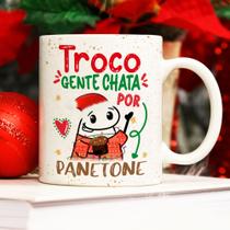 Caneca Porcelana Flork Natal Troco gente chata por panetone 325 ml
