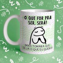 Caneca Porcelana Flork o que for pra ser, será, mas tomara que seja que eu quero 325 ml
