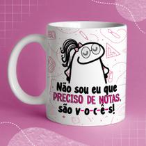 Caneca Porcelana Flork Prof Não sou eu que preciso de notas são vocês Professora 325 ml