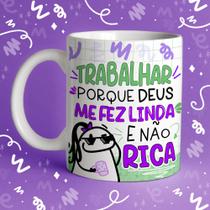 Caneca Porcelana Flork Trabalhar porque Deus me fez linda e não rica 325 ml Caneca Porcelana Flork Trabalhar porque Deus me fez linda e não rica 325 ml