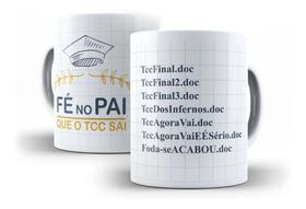 Caneca Porcelana Formatura Fé No Pai Que O TCC Sai Formandos