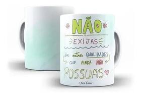 Caneca Porcelana Frase Chico Xavier Não Exijas Dos Outros Qualidades Que Ainda Não Possuas