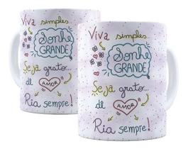 Caneca Porcelana Frase de Motivação Viva Simples, Sonhe Grande, Seja Grato, Dê Amor