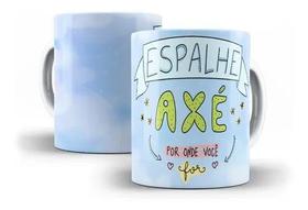 Caneca Porcelana Frase Espalhe Axé Por Onde Você For Caneca Porcelana Frase Espalhe Axé Por Onde Você For