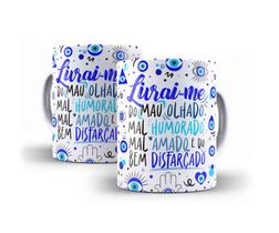 Caneca Porcelana Frase Livrai-Me do Mau Olhado Do Mal Humorado Do Mal Amado e do Bem Disfarçado