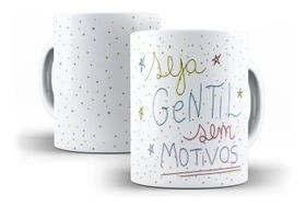 Caneca Porcelana Frase Seja Gentil Sem Motivos - Villa Caneca