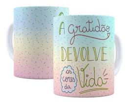 Caneca Porcelana Frases de Motivação A Gratidão Devolve As Cores Da Vida