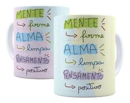 Caneca Porcelana Frases de Motivação Mente Firme, Alma Limpa e Pensamento Positivo