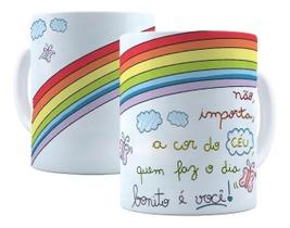 Caneca Porcelana Frases de Motivação Não Importa A Cor Do Céu, Quem Faz O Dia Bonito É Você