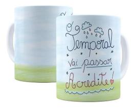 Caneca Porcelana Frases de Motivação O Temporal Vai Passar. Acredite!