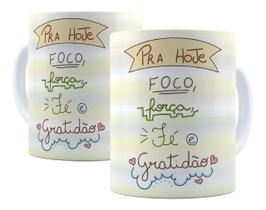 Caneca Porcelana Frases de Motivação Para Hoje É Foco, Força, Fé E Gratidão Caneca Porcelana Frases de Motivação Para Hoje É Foco, Força, Fé E Gratidão