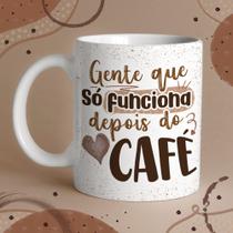 Caneca Porcelana gente que só funciona depois do café 325 ml