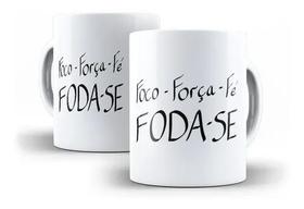 Caneca Porcelana Humor Deboche Foco Fé Força E Fodase Caneca Porcelana Humor Deboche Foco Fé Força E Fodase