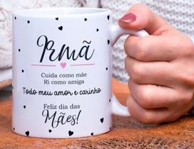 Caneca Porcelana Irmã que Cuida como Mãe Ri como Amiga - Dia das Mães Zlprint