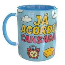 Caneca Porcelana Já Acordei Cansada