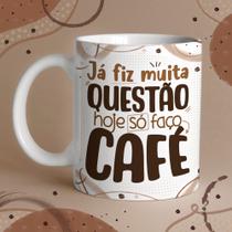 Caneca Porcelana Já fiz muito questão, hoje só faço café 325 ml Caneca Porcelana Já fiz muito questão, hoje só faço café 325 ml