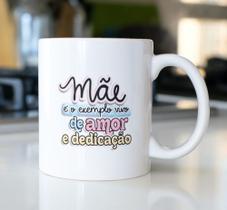 Caneca Porcelana Mãe é o Exemplo de Amor e Dedicação Est. Pan 23.11- Presente dia das Mães Zlprint