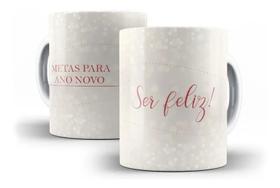 Caneca Porcelana Metas Para O Ano Novo Ser Feliz Réveillon Caneca Porcelana Metas Para O Ano Novo Ser Feliz Réveillon