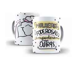 Caneca Porcelana Mulheres Poderosas Empoderam Outras