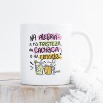 Caneca Porcelana Na Alegria e na Tristeza na Cachaça ou na Cerveja Est.Pan21 8790 - Zlprint Caneca Porcelana Na Alegria e na Tristeza na Cachaça ou na Cerveja Est.Pan21 8790 - Zlprint