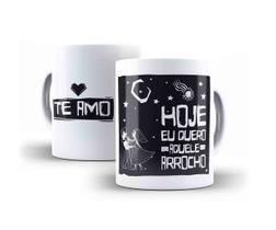 Caneca Porcelana Namorados Hoje Eu Quero Aquele Arrocho