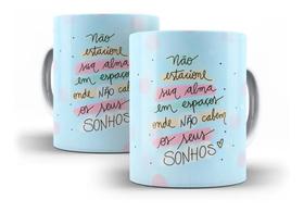 Caneca Porcelana Não Estacione Sua Alma Em Espaços Onde Não Cabem Seus Sonhos Caneca Porcelana Não Estacione Sua Alma Em Espaços Onde Não Cabem Seus Sonhos