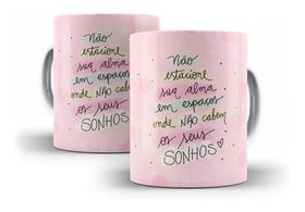 Caneca Porcelana Não Estacione Sua Alma Em Espaços Onde Não Cabem Seus Sonhos Caneca Porcelana Não Estacione Sua Alma Em Espaços Onde Não Cabem Seus Sonhos