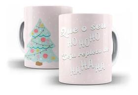 Caneca Porcelana Natal Que Seu Hohoho Seja Repleto De Hahaha