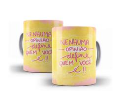 Caneca Porcelana Nenhuma Opinião Define Quem É Você Caneca Porcelana Nenhuma Opinião Define Quem É Você