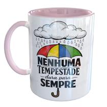 Caneca Porcelana Nenhuma Tempestade Dura Pra Sempre
