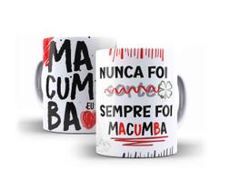 Caneca Porcelana Nunca Foi Sorte Sempre Foi Macumba