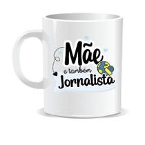 Caneca Porcelana Pernolizada Mãe Jornalista