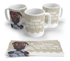 Caneca Porcelana Pet Pug Cuidado, Quando Meu Dono Não Está, Eu Estou