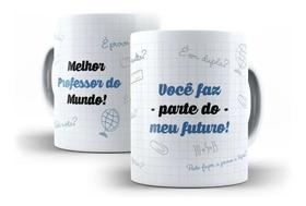 Caneca Porcelana Professor Você Faz Parte Do Meu Futuro