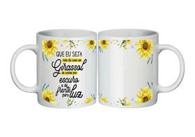 Caneca Porcelana Que eu Seja Girassol - 01 unid