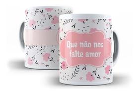 Caneca Porcelana Que Não Nos Falte Amor Coleção Flor Na Caneca Caneca Porcelana Que Não Nos Falte Amor Coleção Flor Na Caneca