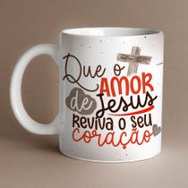 Caneca Porcelana Que o amor de Jesus Reviva o seu coração 325 ml