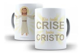 Caneca Porcelana Religiosa Não Tenho Crise, Tenho Cristo! Caneca Porcelana Religiosa Não Tenho Crise, Tenho Cristo!