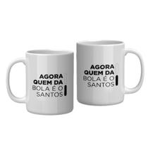 Caneca Porcelana Santos Oficial Agora quem da Bola
