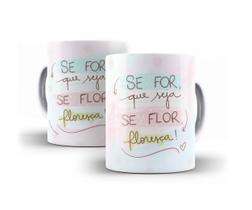 Caneca Porcelana Se Flor, Floresça