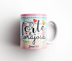 Caneca Porcelana SEJA FORTE E CORAJOSA 375ml - Religiosa