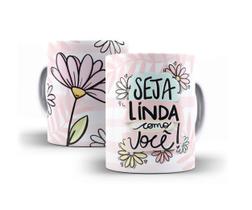 Caneca Porcelana Seja Linda Como Você Caneca Porcelana Seja Linda Como Você