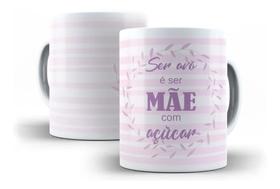 Caneca Porcelana Ser Avó É Ser Mãe Com Açúcar Presente Dia das Avós Vovó - Villa Caneca