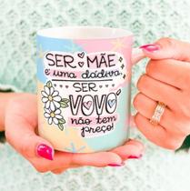 Caneca Porcelana Ser Mãe é uma Dádiva Ser Vovó Não tem Preço Est. Color - Dia das Mães Zlprint