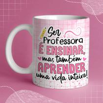 Caneca Porcelana ser professora é ensinar mas também aprender uma vida inteira 325ml Caneca Porcelana ser professora é ensinar mas também aprender uma vida inteira 325ml