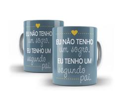 Caneca Porcelana Sogro Eu Tenho Um Segundo Pai Presente Família