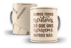 Caneca Porcelana Somos Todos Escritores Dia do Escritor 25 de Julho