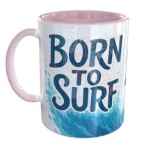 Caneca Porcelana Surfista Born to Surf