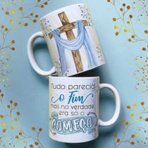 Caneca porcelana tudo parecia o fim mas na verdade era só o começo 325 ml