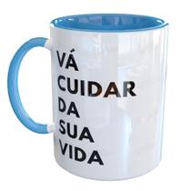 Caneca Porcelana Vá Cuidar Da Sua Vida Divertido